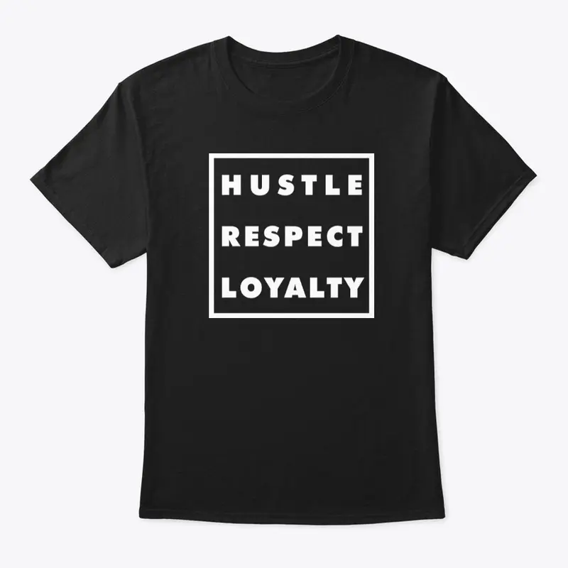 Hustle Respect Loyalty