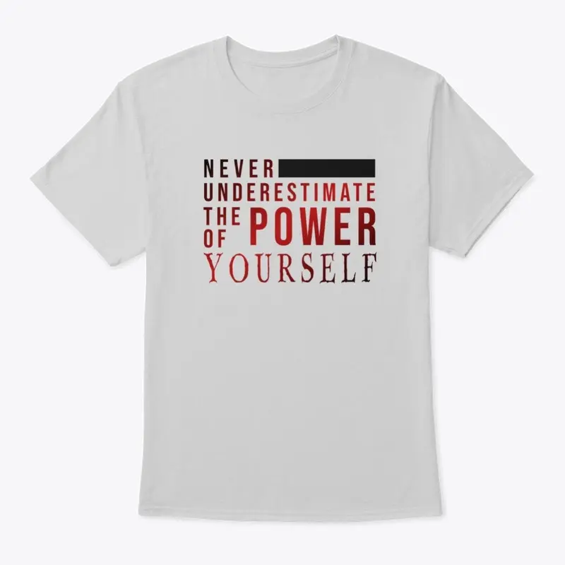 Never Underestimate Power of Yourself